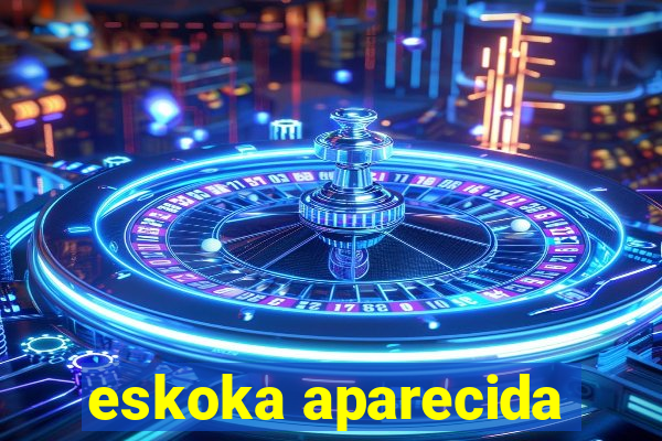 eskoka aparecida